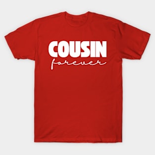 Cousin Forever T-Shirt